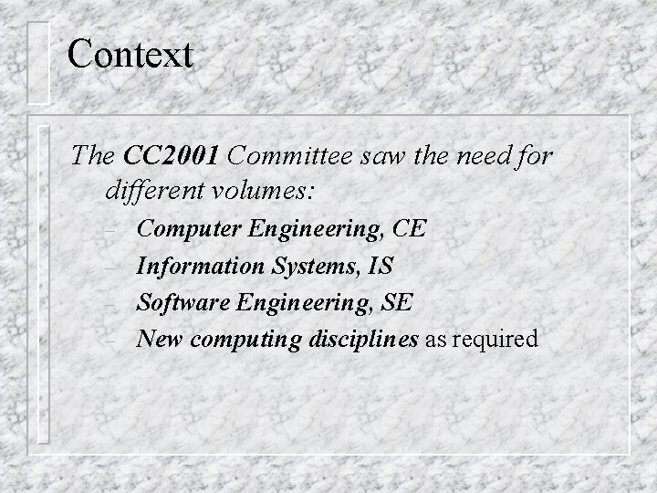 Context The CC 2001 Committee saw the need for different volumes: – – Computer