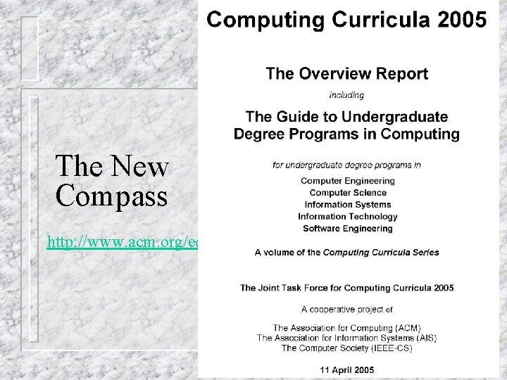 The New Compass http: //www. acm. org/education/curricula. html 