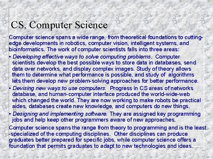 CS, Computer Science Computer science spans a wide range, from theoretical foundations to cuttingedge