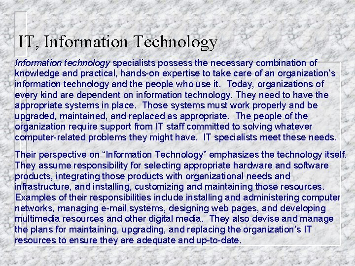 IT, Information Technology Information technology specialists possess the necessary combination of knowledge and practical,