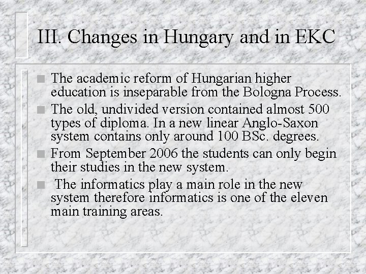 III. Changes in Hungary and in EKC n n The academic reform of Hungarian