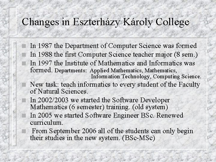 Changes in Eszterházy Károly College n n n In 1987 the Department of Computer