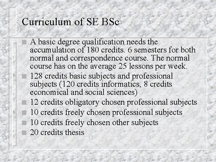 Curriculum of SE BSc n n n A basic degree qualification needs the accumulation