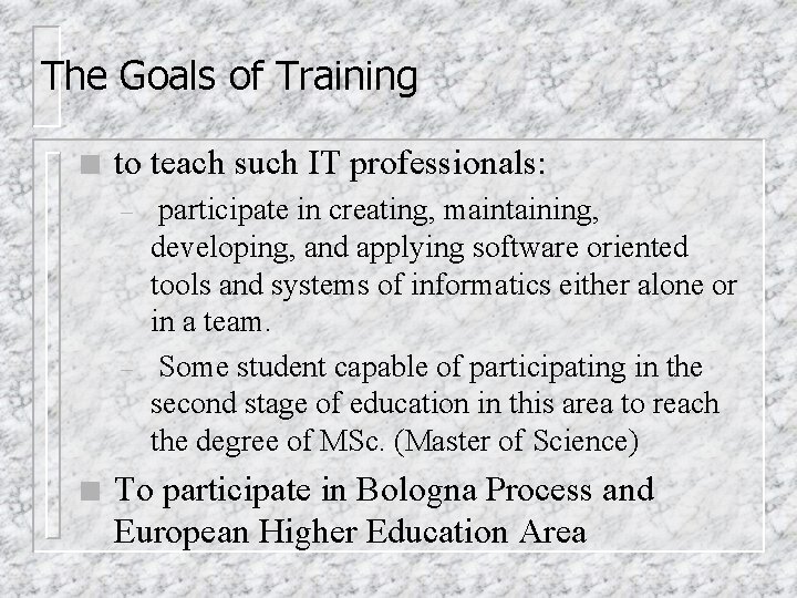 The Goals of Training n to teach such IT professionals: – – n participate