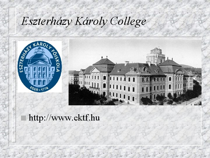 Eszterházy Károly College n http: //www. ektf. hu 