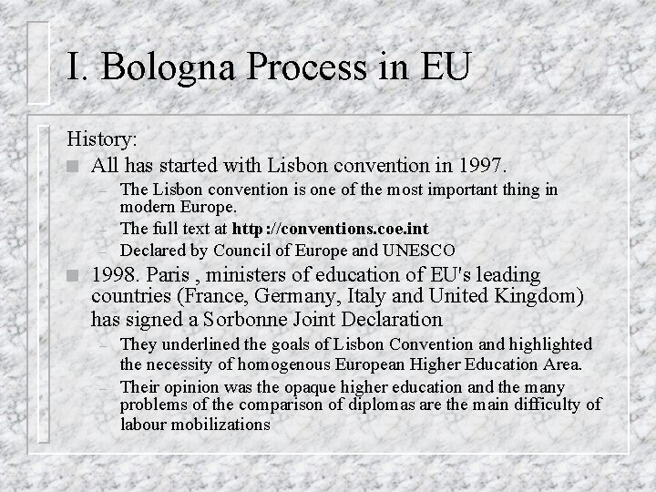 I. Bologna Process in EU History: n All has started with Lisbon convention in