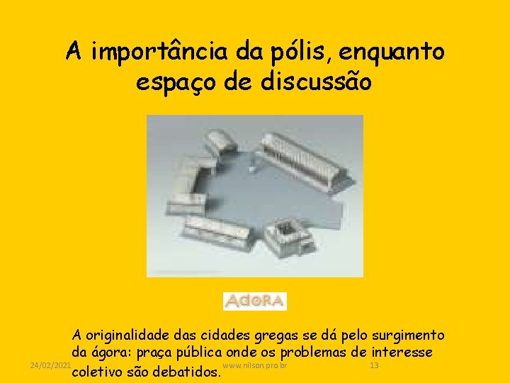 A importância da pólis, enquanto espaço de discussão A originalidade das cidades gregas se