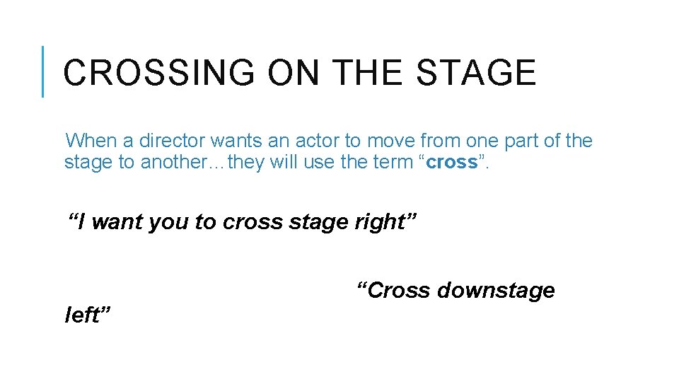 CROSSING ON THE STAGE When a director wants an actor to move from one