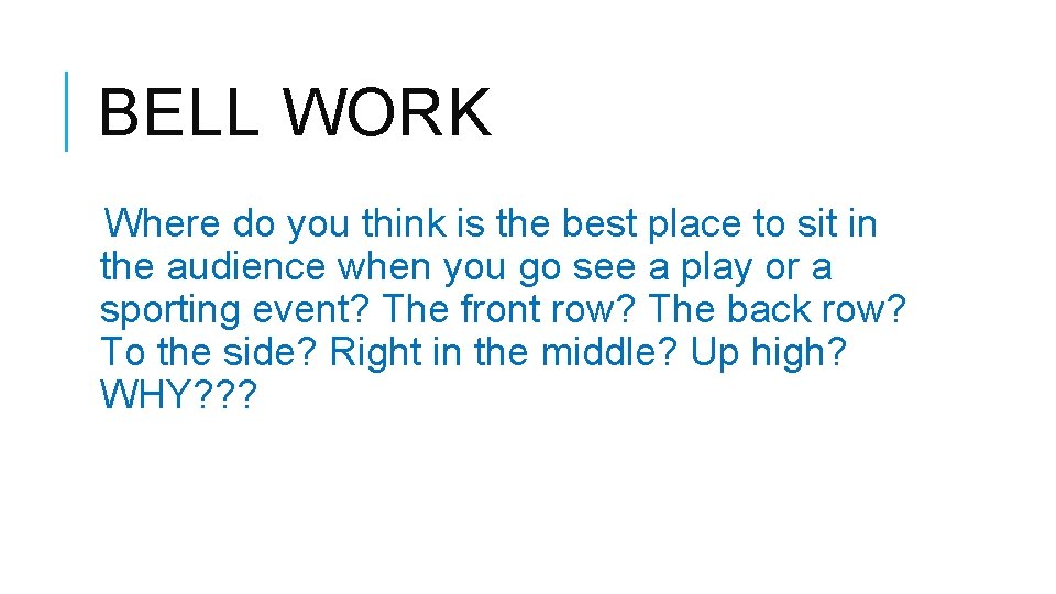 BELL WORK Where do you think is the best place to sit in the