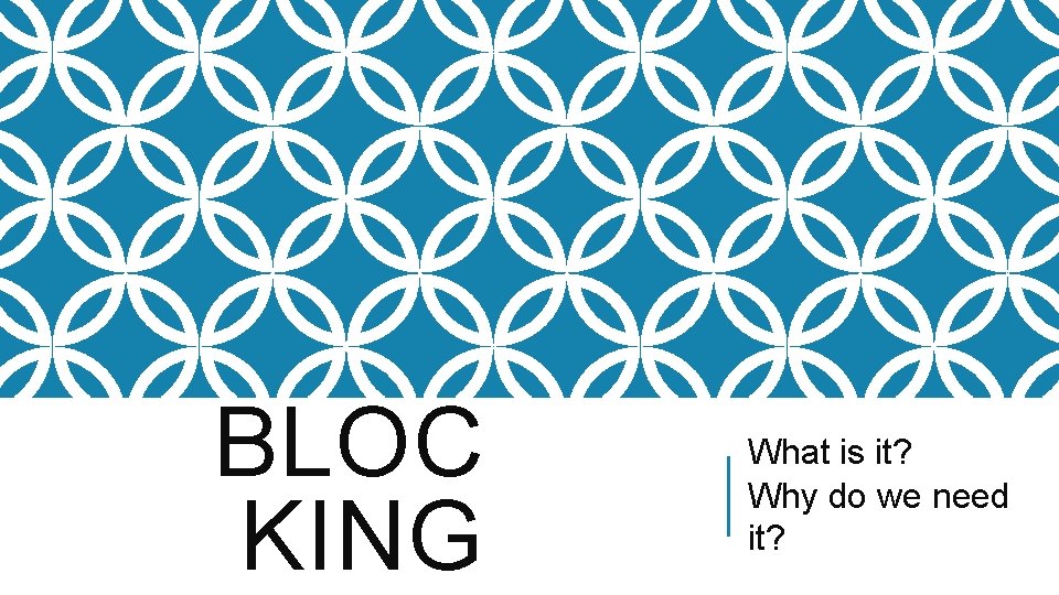 BLOC KING What is it? Why do we need it? 