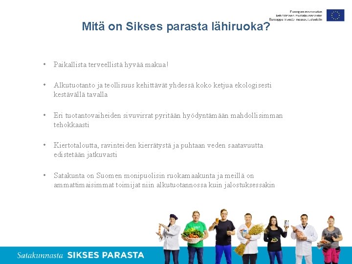 Mitä on Sikses parasta lähiruoka? • Paikallista terveellistä hyvää makua! • Alkutuotanto ja teollisuus