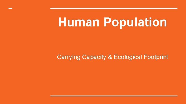 Human Population Carrying Capacity & Ecological Footprint 