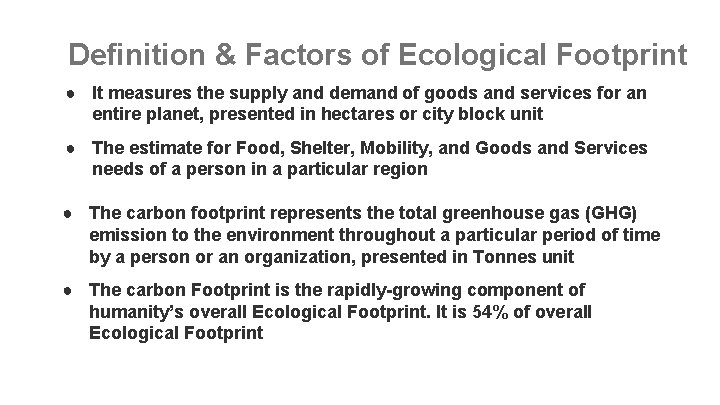 Definition & Factors of Ecological Footprint ● It measures the supply and demand of