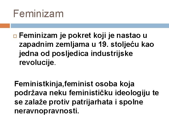 Feminizam je pokret koji je nastao u zapadnim zemljama u 19. stoljeću kao jedna