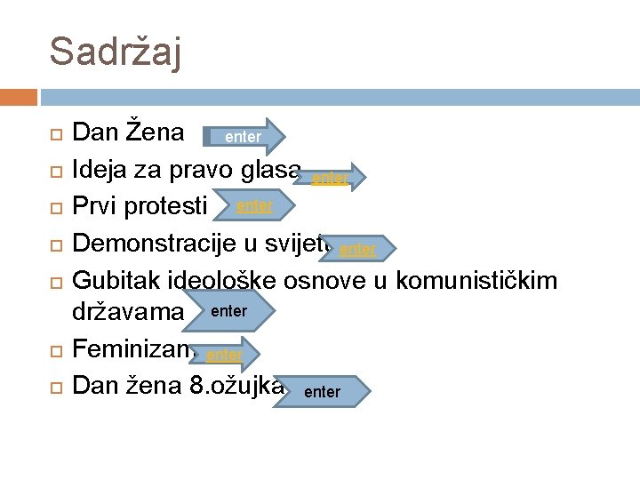 Sadržaj Dan Žena enter Ideja za pravo glasa enter Prvi protesti enter Demonstracije u