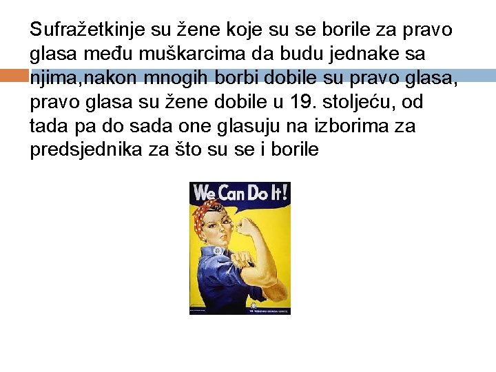 Sufražetkinje su žene koje su se borile za pravo glasa među muškarcima da budu