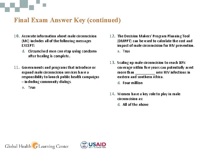 Final Exam Answer Key (continued) 10. Accurate information about male circumcision (MC) includes all