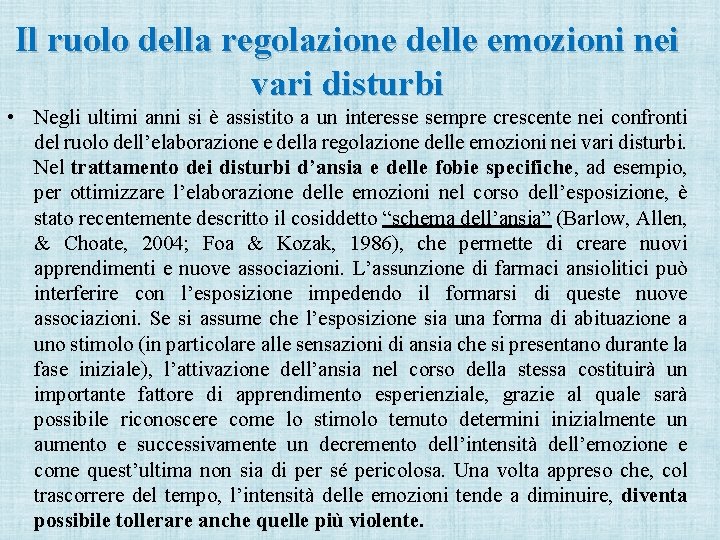 Il ruolo della regolazione delle emozioni nei vari disturbi • Negli ultimi anni si