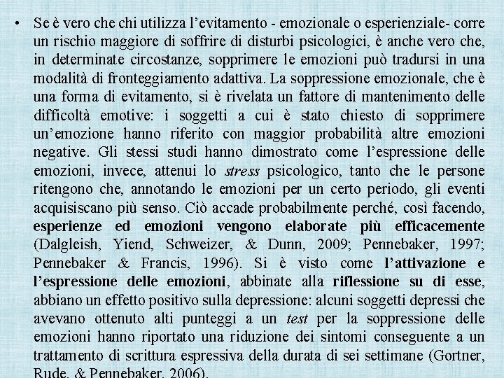  • Se è vero che chi utilizza l’evitamento - emozionale o esperienziale- corre