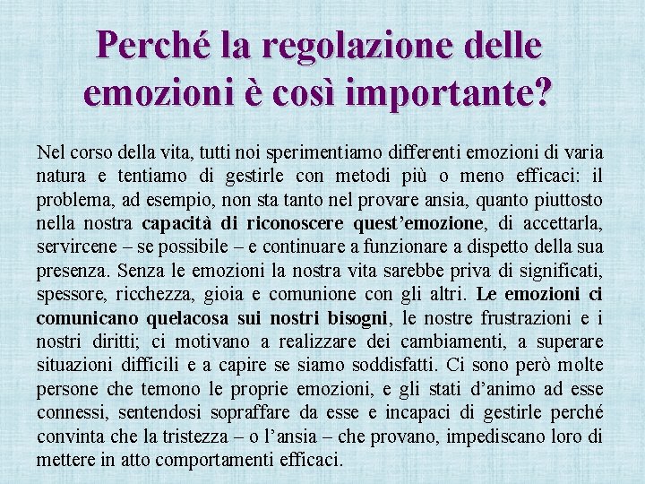 Perché la regolazione delle emozioni è così importante? Nel corso della vita, tutti noi