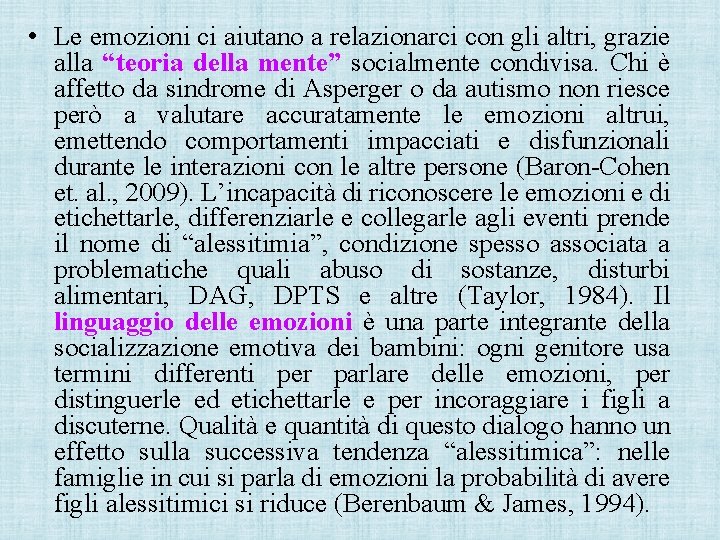  • Le emozioni ci aiutano a relazionarci con gli altri, grazie alla “teoria