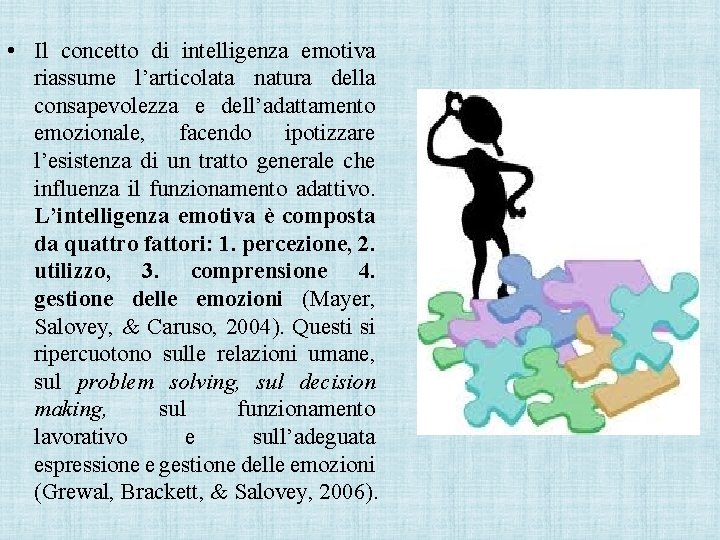  • Il concetto di intelligenza emotiva riassume l’articolata natura della consapevolezza e dell’adattamento