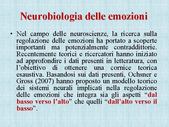 Neurobiologia delle emozioni • Nel campo delle neuroscienze, la ricerca sulla regolazione delle emozioni