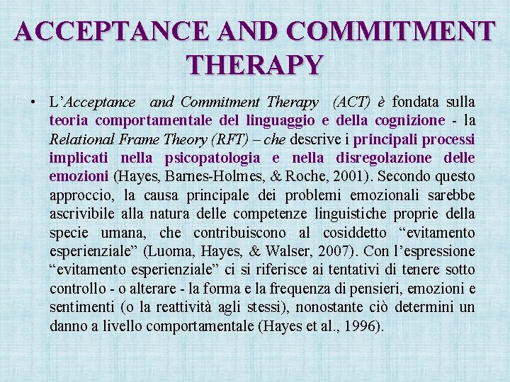 ACCEPTANCE AND COMMITMENT THERAPY • L’Acceptance and Commitment Therapy (ACT) è fondata sulla teoria