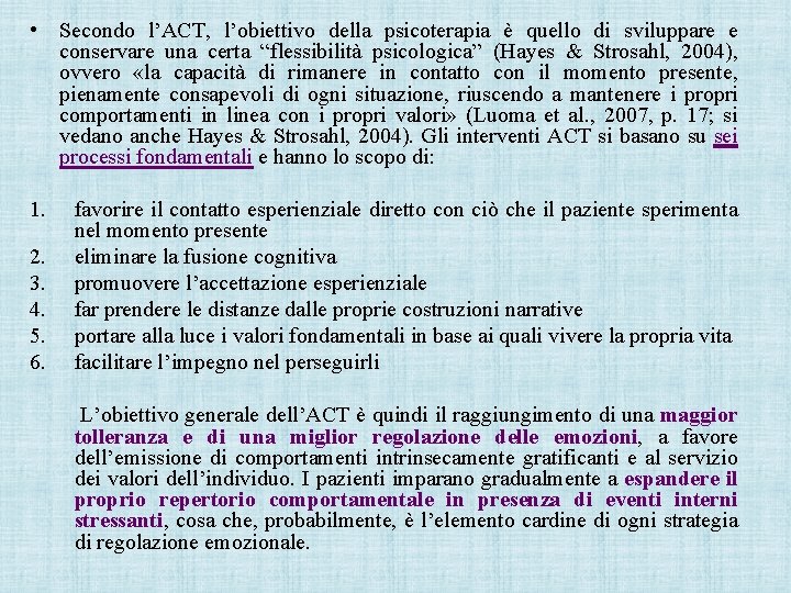  • Secondo l’ACT, l’obiettivo della psicoterapia è quello di sviluppare e conservare una