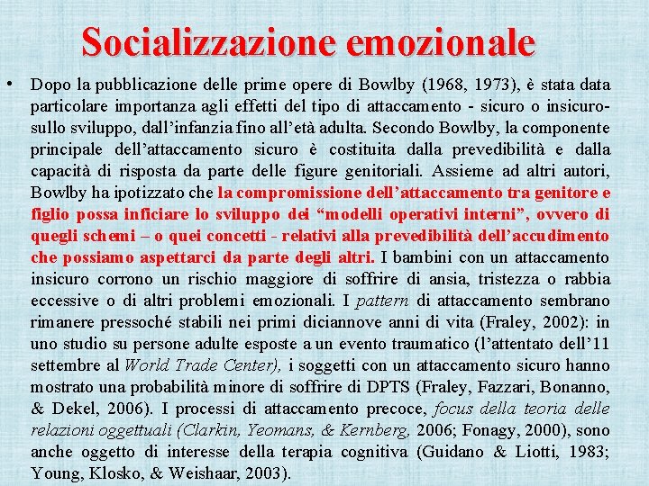 Socializzazione emozionale • Dopo la pubblicazione delle prime opere di Bowlby (1968, 1973), è