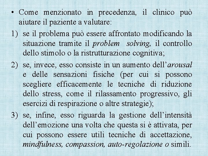  • Come menzionato in precedenza, il clinico può aiutare il paziente a valutare: