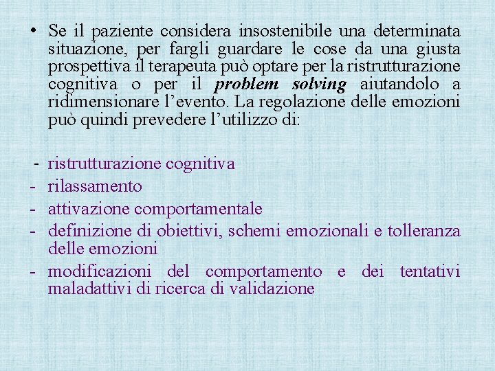  • Se il paziente considera insostenibile una determinata situazione, per fargli guardare le