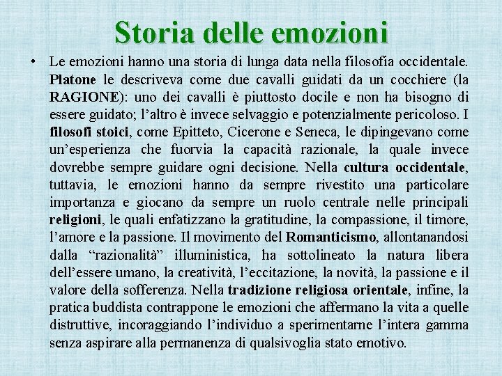 Storia delle emozioni • Le emozioni hanno una storia di lunga data nella filosofia