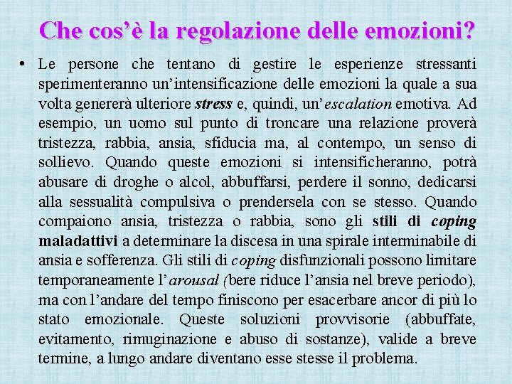 Che cos’è la regolazione delle emozioni? • Le persone che tentano di gestire le