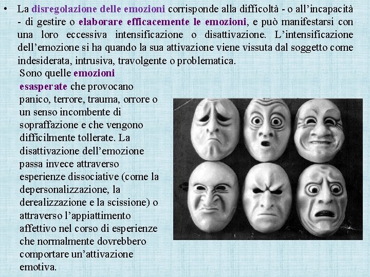  • La disregolazione delle emozioni corrisponde alla difficoltà - o all’incapacità - di