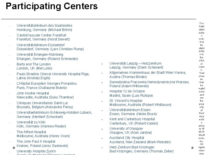 Participating Centers • • • • Universitätsklinikum des Saarlandes Homburg, Germany (Michael Böhm) Cardio.