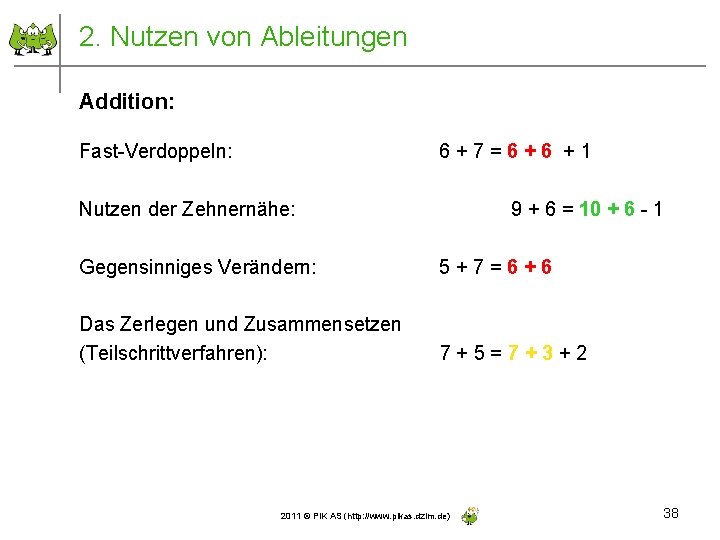 2. Nutzen von Ableitungen Addition: Fast-Verdoppeln: 6+7=6+6 +1 Nutzen der Zehnernähe: 9 + 6