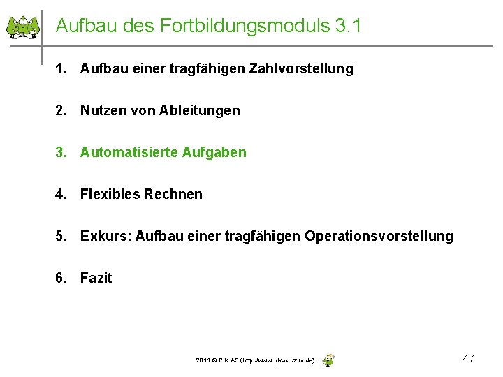 Aufbau des Fortbildungsmoduls 3. 1 1. Aufbau einer tragfähigen Zahlvorstellung 2. Nutzen von Ableitungen