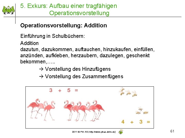 5. Exkurs: Aufbau einer tragfähigen Operationsvorstellung: Addition Einführung in Schulbüchern: Addition dazutun, dazukommen, auftauchen,