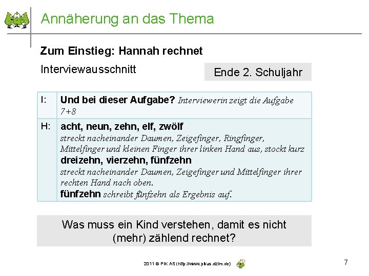 Annäherung an das Thema Zum Einstieg: Hannah rechnet Interviewausschnitt I: Ende 2. Schuljahr Und