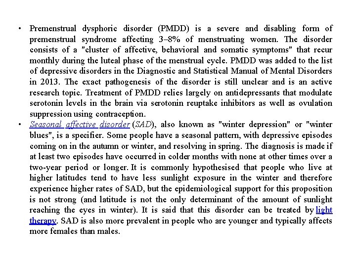  • Premenstrual dysphoric disorder (PMDD) is a severe and disabling form of premenstrual