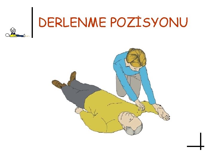 DERLENME POZİSYONU 