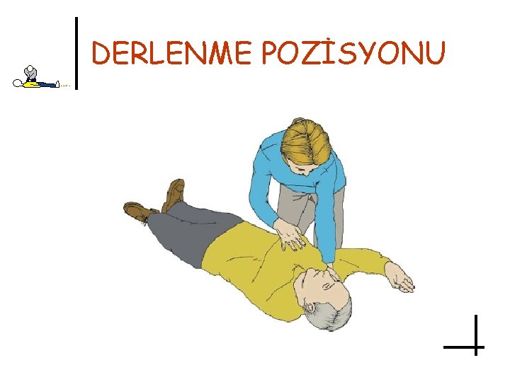 DERLENME POZİSYONU 
