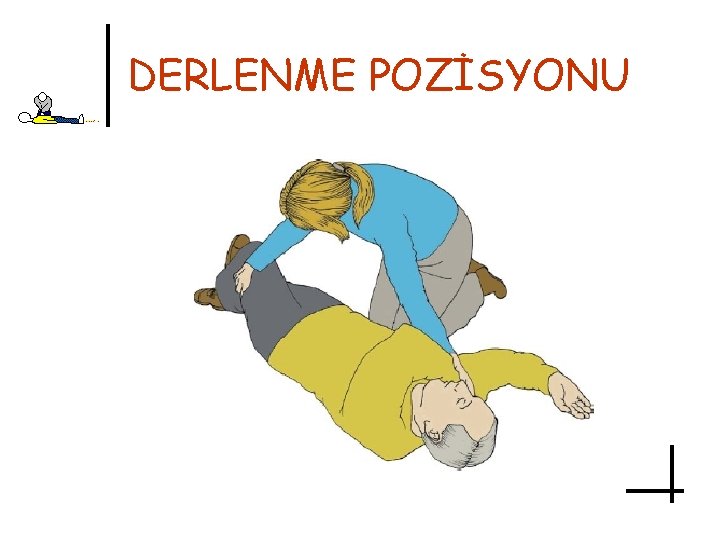 DERLENME POZİSYONU 