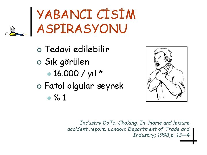 YABANCI CİSİM ASPİRASYONU Tedavi edilebilir ¢ Sık görülen ¢ l ¢ 16. 000 /
