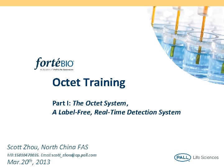 Octet Training Part I: The Octet System， A Label-Free, Real-Time Detection System Scott Zhou,
