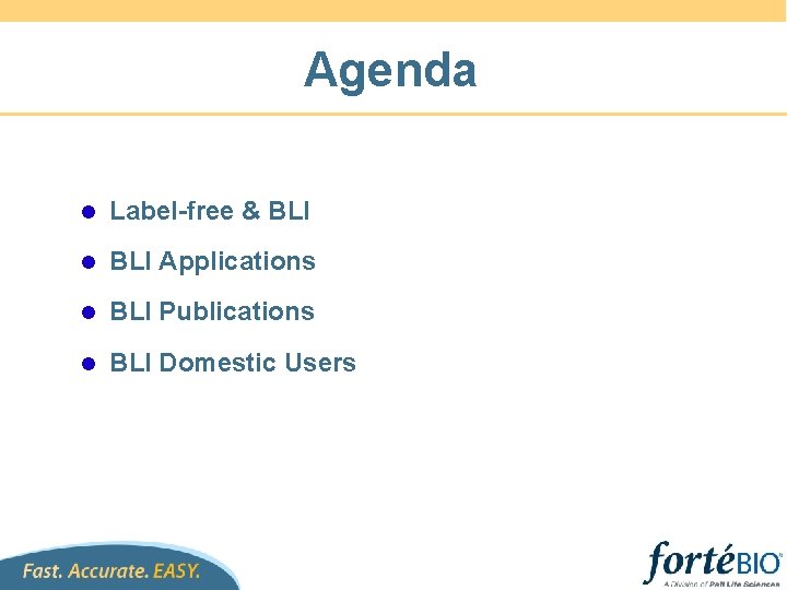 Agenda l Label-free & BLI l BLI Applications l BLI Publications l BLI Domestic