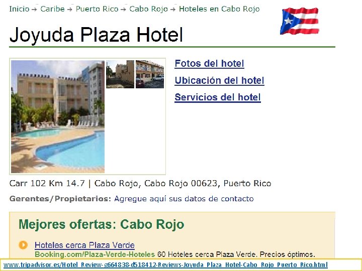 www. tripadvisor. es/Hotel_Review-g 664838 -d 518412 -Reviews-Joyuda_Plaza_Hotel-Cabo_Rojo_Puerto_Rico. html 