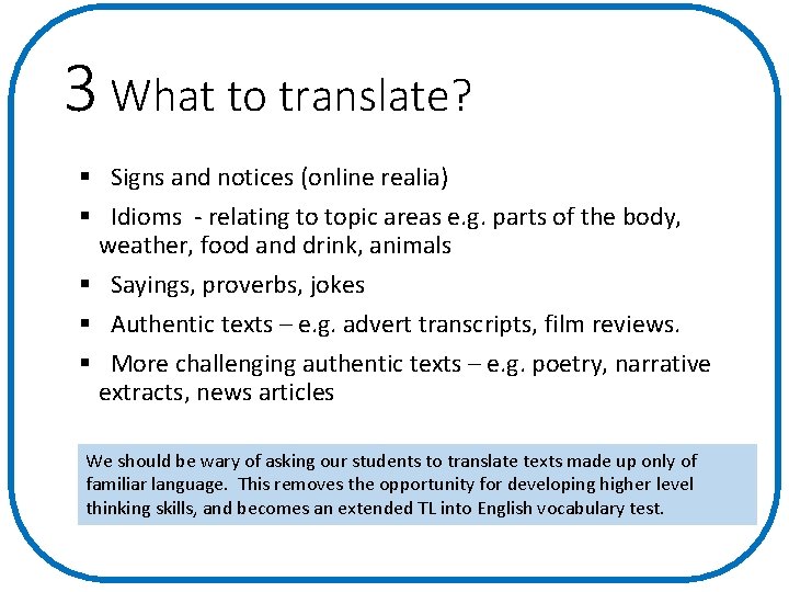 3 What to translate? § Signs and notices (online realia) § Idioms - relating