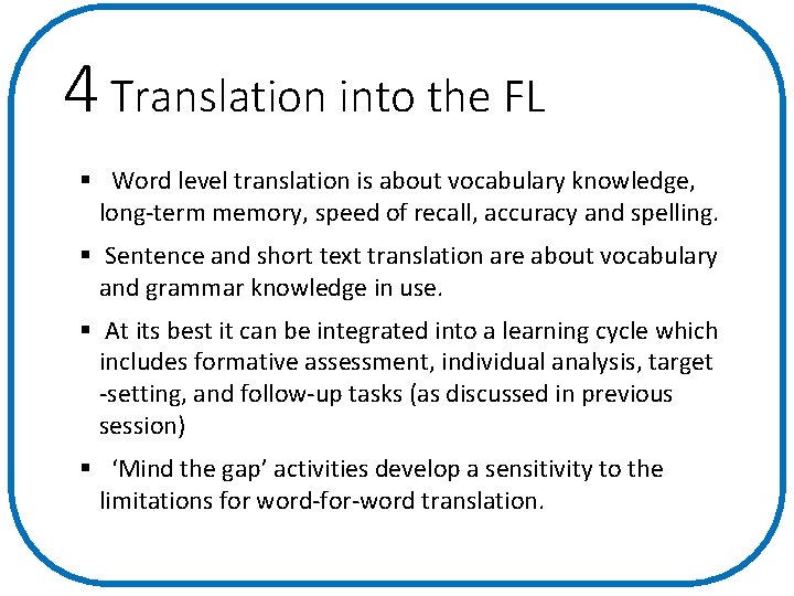 4 Translation into the FL § Word level translation is about vocabulary knowledge, long-term